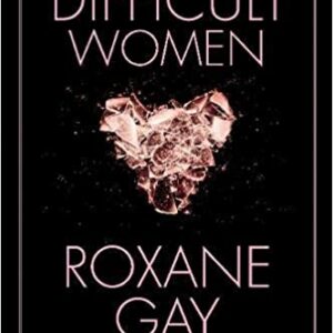 difficult women book by roxane gay