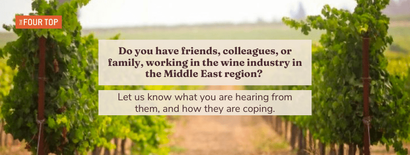 Photo of vineyard with text saying: Do you have friends, colleagues, or family working in the wine industry in the Middle East? Let us know what you're hearing from them, how they're coping, and just anything you're hearing from that part of the world.